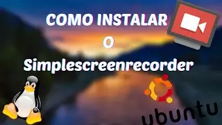 COMO Instalar o SImpleScrennRecorder via Terminal no LINUX!!!Distros baseadas em Ubuntu e Debian