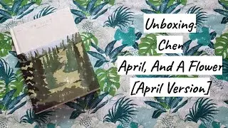 Unboxing; CHEN - April And A Flower [April Version]