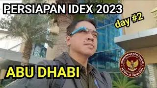 Abu Dhabi day #2. Persiapan IDEX 2023, 19 February 2023.