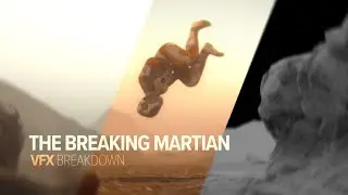 The Breaking Martian | CG/VFX BREAKDOWN