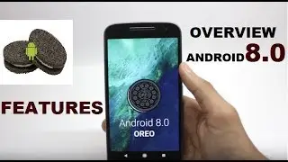 ANDROID OREO 8.0 OVERVIEW- EVERYTHING YOU NEED TO KNOW