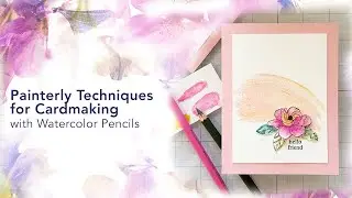 Craft Your Joy LIVE: Painterly Techniques for Cardmaking with Watercolor Pencils
