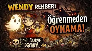Wendy Karakter Rehberi | Don't Starve Together