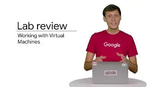 3.16 Lab Review Working with Virtual Machines | Virtual Machines | Essentials Google Cloud Infrastru