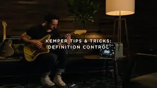 Kemper Tips & Tricks - Definition Control - Brian Carl