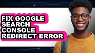 How to Fix Google Search Console Redirect Error (only Way)