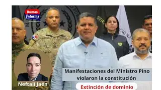 Ministro Pino violo la constitución y debe ser destituido inmediatamente dice Neftalí Jaén
