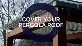 COVER YOUR PERGOLA ROOF