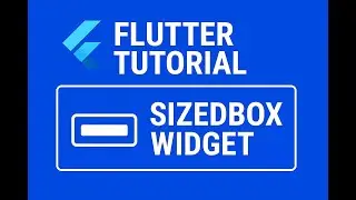 Flutter Tutorial 21 : SizedBox Widget