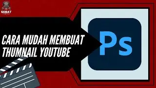 TUTORIAL PEMULA MEMBUAT THUMBNAIL YOUTUBE MENGGUNAKAN ADOBE PHOTOSHOP SIMPLE DAN MUDAH