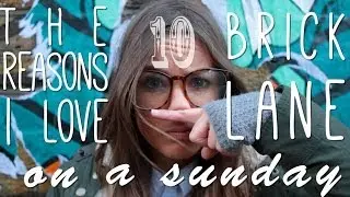 BRICKLANE - The 10 Reasons I Love this Place!