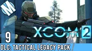XCOM 2 WoTC DLC - It Came From The Sea! - Part 9 | Tactical Legacy Pack