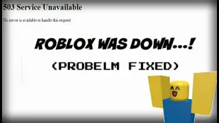 ROBLOX was down and now fixed (503 error have been fixed)