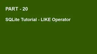 SQLite Tutorial Part 20  -  LIKE
