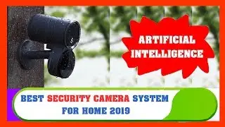 Best Security Camera System For Home 2019 [Artificial Inteligence]