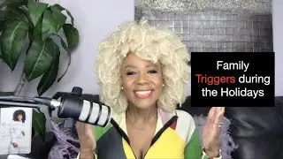 Family TRIGGERS during the Holidays!