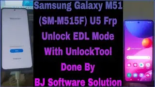 Samsung Galaxy M51 (SM-M515F) U5 FRP Unlock EDL Mode With UnlockTool Done By BJ Software Solution