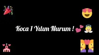 KOCA BİR YILIM NURUM İYİ Kİ !❤