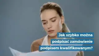 Ile czasu zajmuje podpisanie zamówienia podpisem kwalifikowanym?