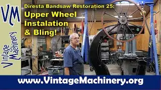 Diresta Bandsaw Restoration 25: Adding some “Bling” to the Saw and Installing the Upper Wheel