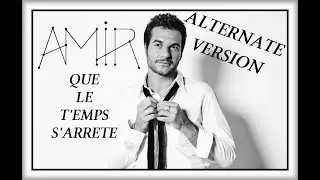 amir - Que le temps s'arrete (alternate version)