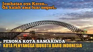 THE CHARM OF SAMARINDA CITY | BUFFERING CITY FOR INDONESIA'S NEW CAPITAL IN KALIMANTAN