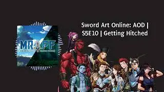 Sword Art Online: AOD | S5E10 | Getting Hitched