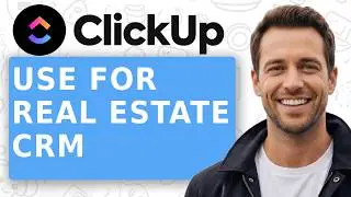 How To Use ClickUp For Real Estate CRM [Easiest Way] [2026 Guide]