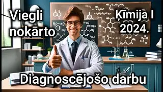 Viegli nokārto diagnoscējošo darbu ķīmijā 11. Klase 2024.g. 🧪✨