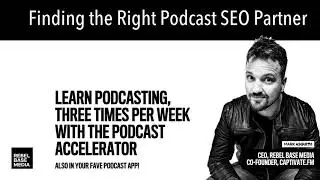 Finding the Right Podcast SEO Partner