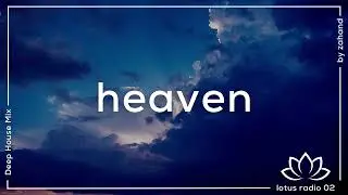 Zahand - Heaven | Deep House Mix · Lotus Radio 02