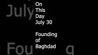 July 30 On This Day Founding of Baghdad #shorts #history #education