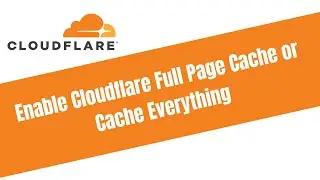 How to Enable Cloudflare Full Page Cache or Cache Everything Settings