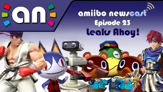 The Amiibo Newscast Episode 23: Leaks Ahoy! (FULL VIDEO)