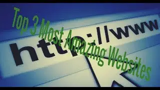 Top 3 Most Amazing Websites On The Internet      Bangla