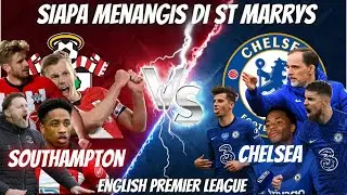 PREDIKSI SOUTHAMPTON VS CHELSEA SIAPA MENANGIS DI ST MARRYS?