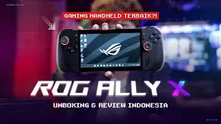 Ini Baru Gaming Handheld PERFECT!! Asus ROG Ally X Unboxing & Review Indonesia
