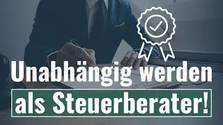 Unabhängig werden als Steuerberater!