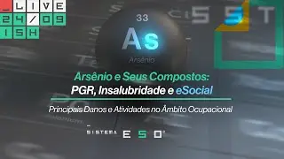 Arsênio e Seus Compostos: Como Avaliar para o PGR, Insalubridade e eSocial
