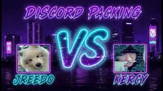 Jreedo Vs Kercy (DISCORD PACKING)