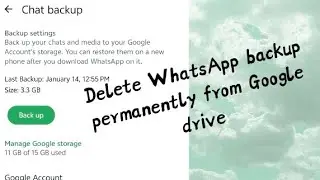 How to delete WhatsApp backup permanently from Google drive 