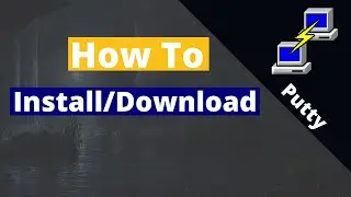 How to Download/Install (Putty)