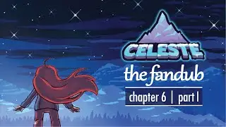 Celeste: The Fandub - Chapter 6 I