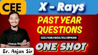 X- Rays PYQS Series  II Entrance Nepal CEE Special Class II