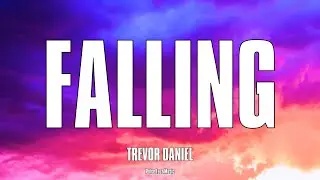 Trevor Daniel - Falling (Lyrics)
