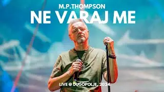 M. P. Thompson - Ne varaj me (Live@Dugopolje, 2024.)