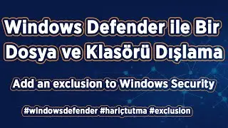 Windows Defender ile bir dosya ve klasörü dışlama (hariç tutma)-Add an exclusion to Windows Security