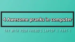 4 New awesome pranks in computer || Try with your friend's laptop || part-1 ||#pranks on #computer