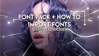 font pack + how to import fonts on alight motion [ tutorial ]
