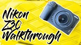 Nikon Z30 Walkthrough
